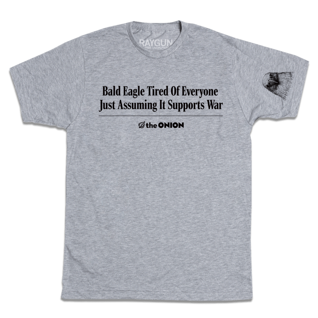 'Bald Eagle Tired Of Everyone Just Assuming It Supports War' Headline T-Shirt