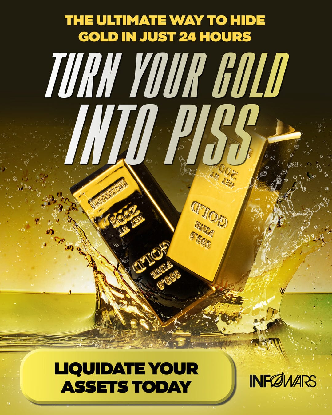 Turn Your Gold Into Piss