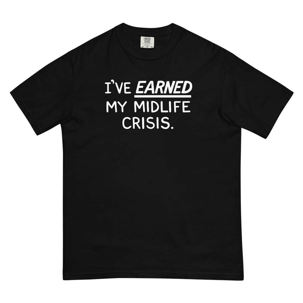 'I've Earned My Midlife Crisis' Premium T-Shirt