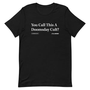 You Call This A Doomsday Cult? Headline T-Shirt