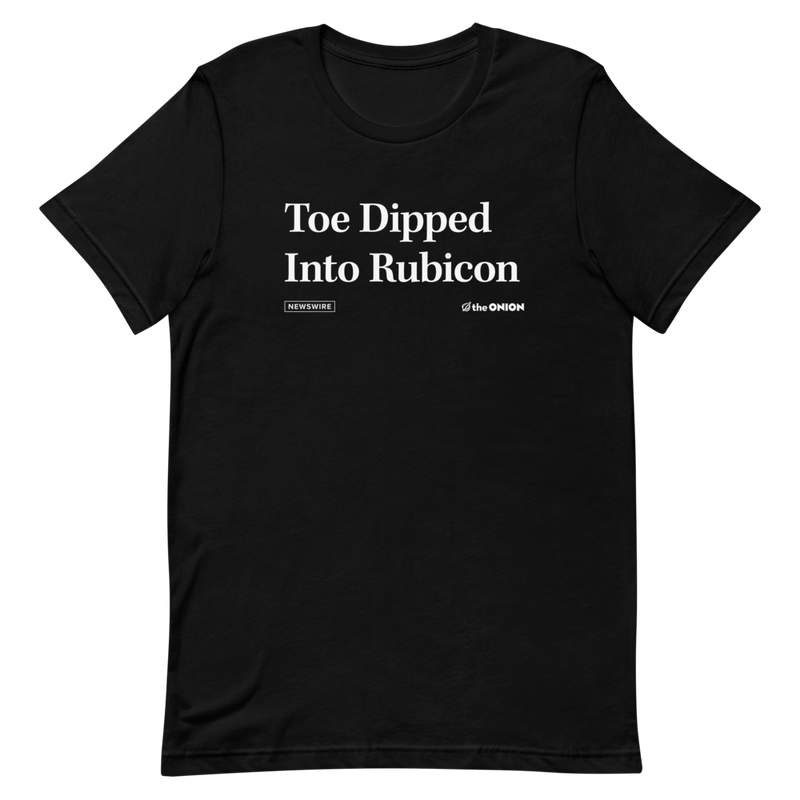 'Toe Dipped Into Rubicon' Headline T-Shirt