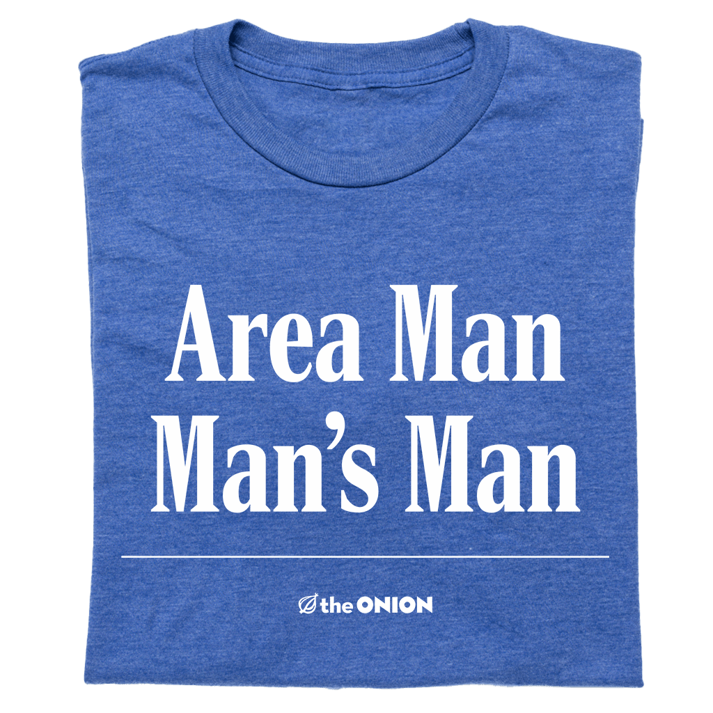 Area Man's Man T-Shirt