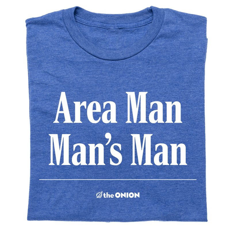 Area Man's Man T-Shirt