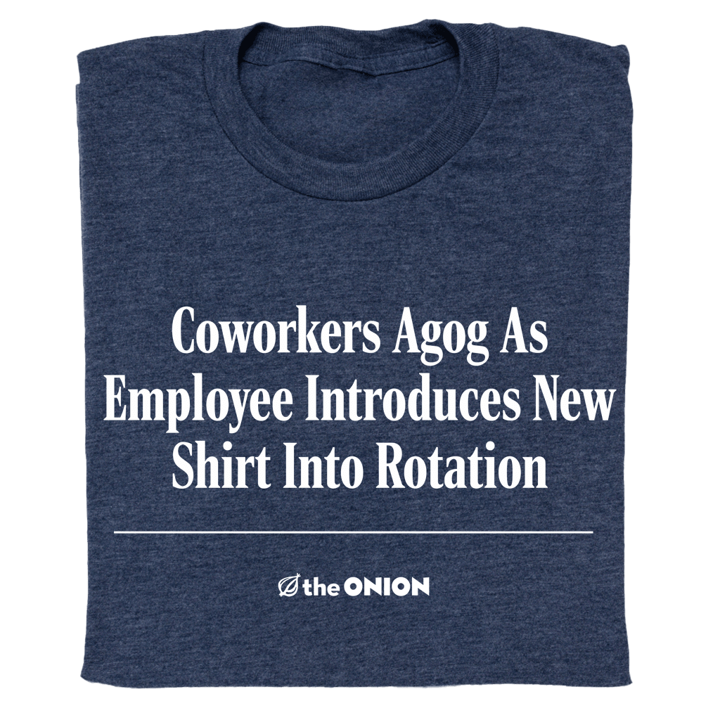 Coworkers Agog As Employee Introduces New Shirt Into Rotation Onion Headline T-Shirt