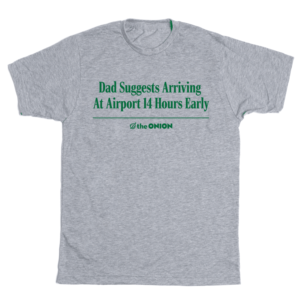 'Dad Suggests Arriving 14 Hours Early' T-Shirt