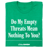 Empty Threats T-Shirt