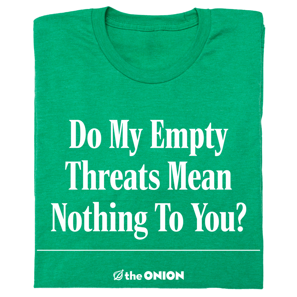 Empty Threats T-Shirt