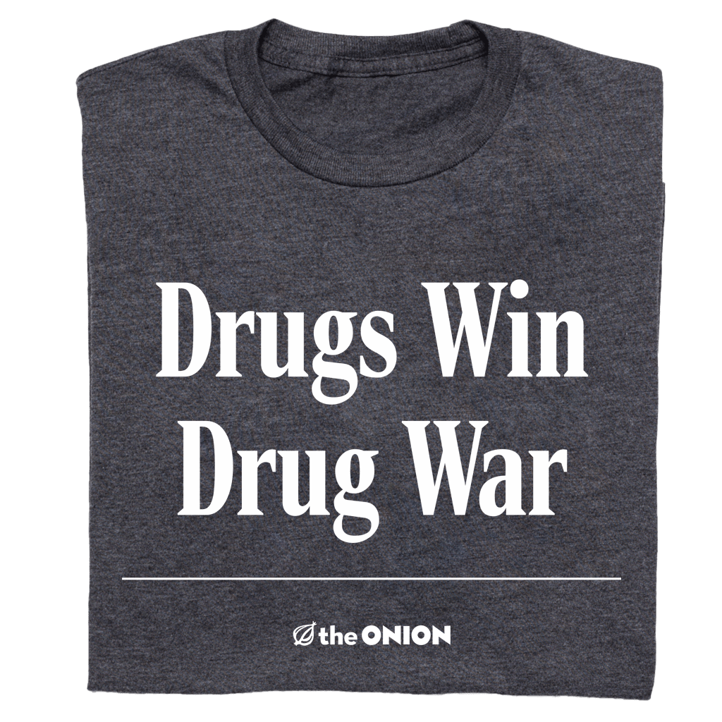 'Drugs Win Drug War' Headline T-Shirt