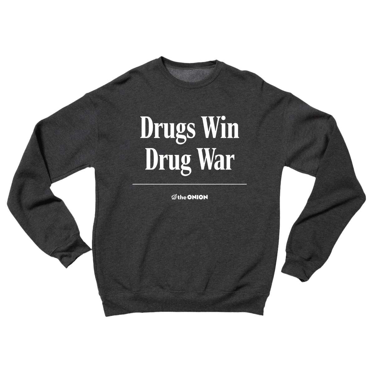 'Drugs Win Drug War' Headline Sweatshirt