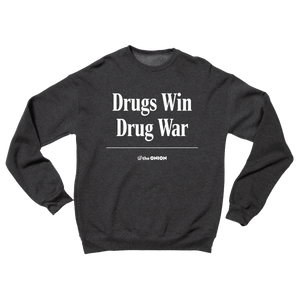 'Drugs Win Drug War' Headline Sweatshirt