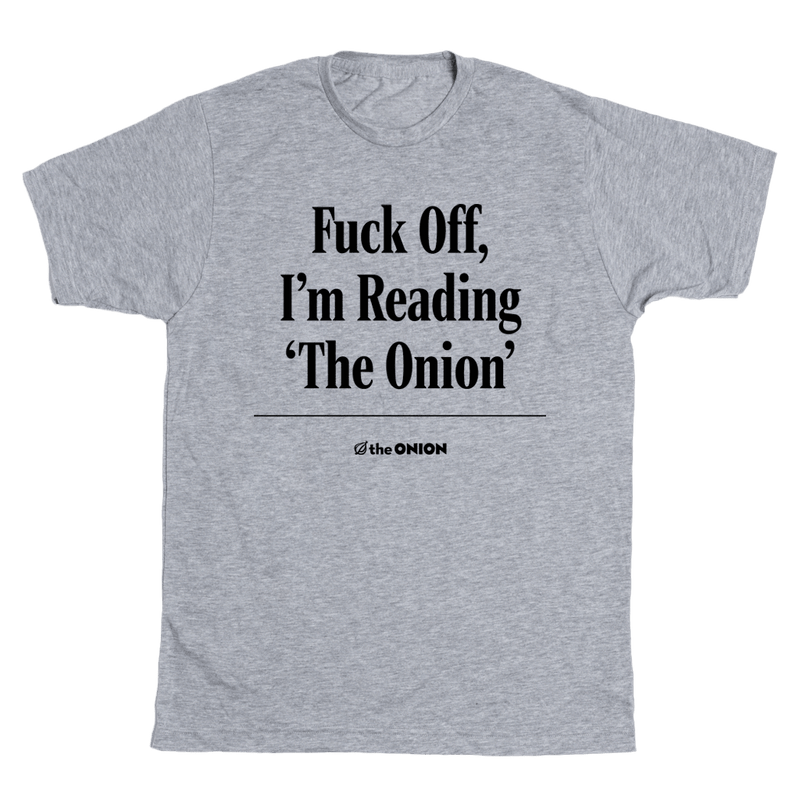 'Fuck Off, I'm Reading 'The Onion' Headline T-Shirt