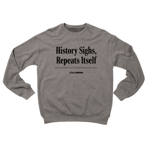 'History Sighs, Repeats Itself' Headline Sweatshirt