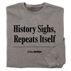 'History Sighs, Repeats Itself' Headline T-Shirt