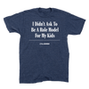 'I Didn't Ask To Be A Role Model' Headline T-Shirt