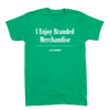 'I Enjoy Branded Merchandise' Headline T-Shirt