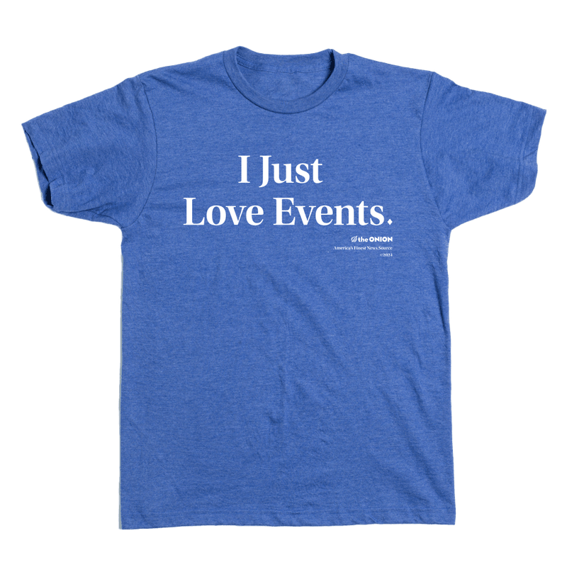 'I Just Love Events' Headline T-Shirt