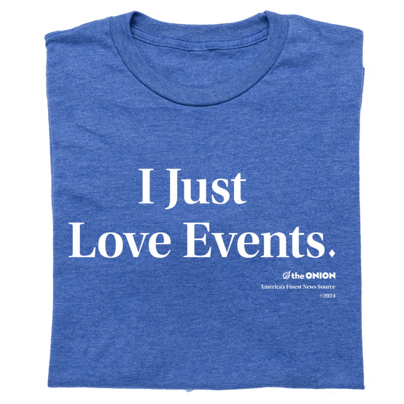 'I Just Love Events' Headline T-Shirt