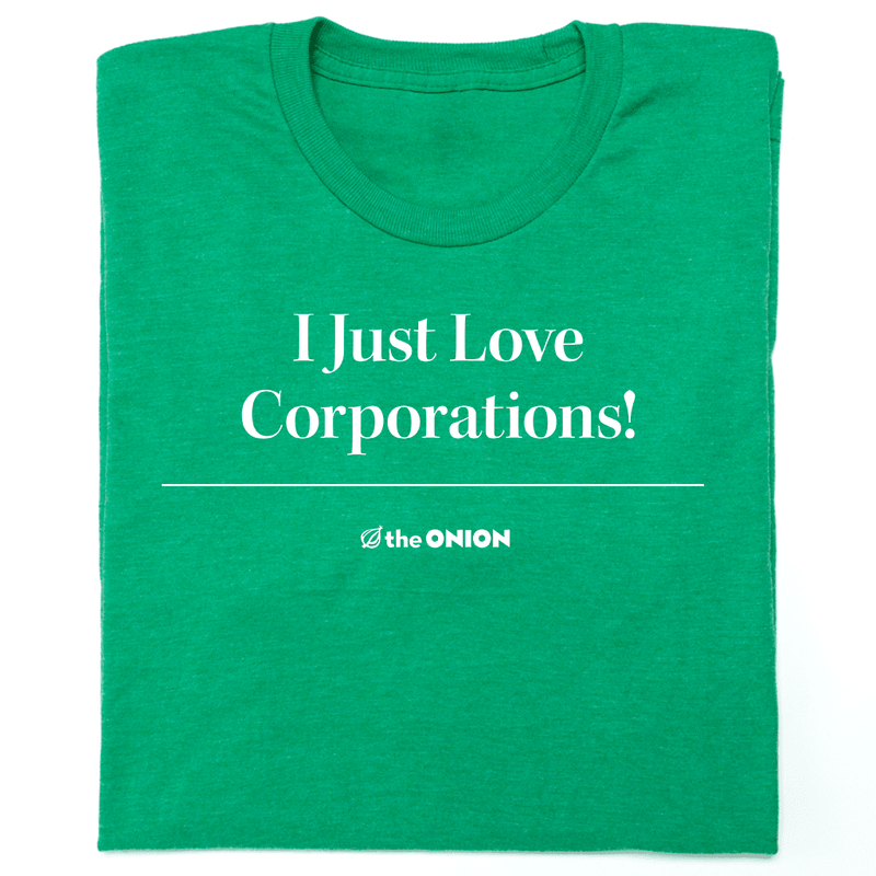 'I Just Love Corporations!' Headline T-Shirt