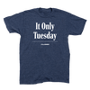 'It Only Tuesday' Headline T-Shirt