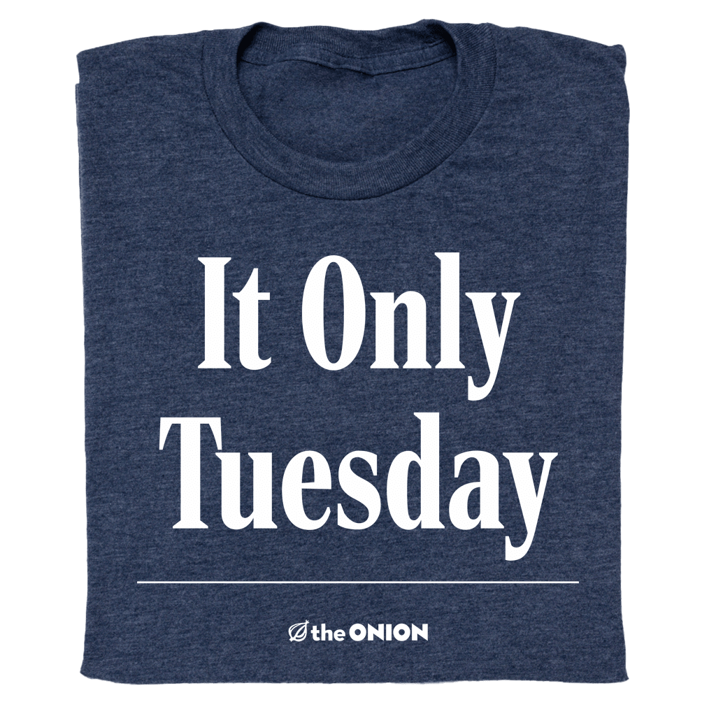 'It Only Tuesday' Headline T-Shirt