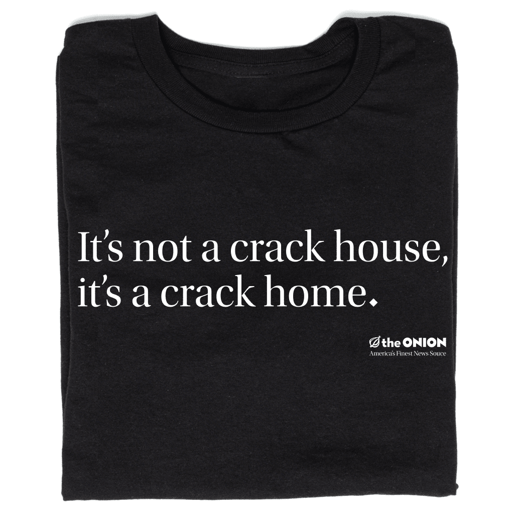 'It's not a crack house, it's a crack home.' Vintage Headline T-Shirt