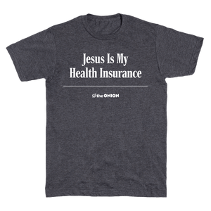 'Jesus Is My Health Insurance' Headline T-Shirt