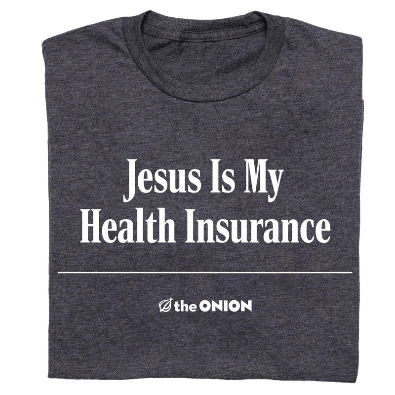 'Jesus Is My Health Insurance' Headline T-Shirt