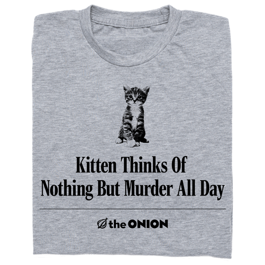 'Kitten Thinks Of Nothing But Murder' Headline T-Shirt