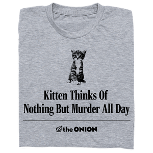 'Kitten Thinks Of Nothing But Murder' Headline T-Shirt