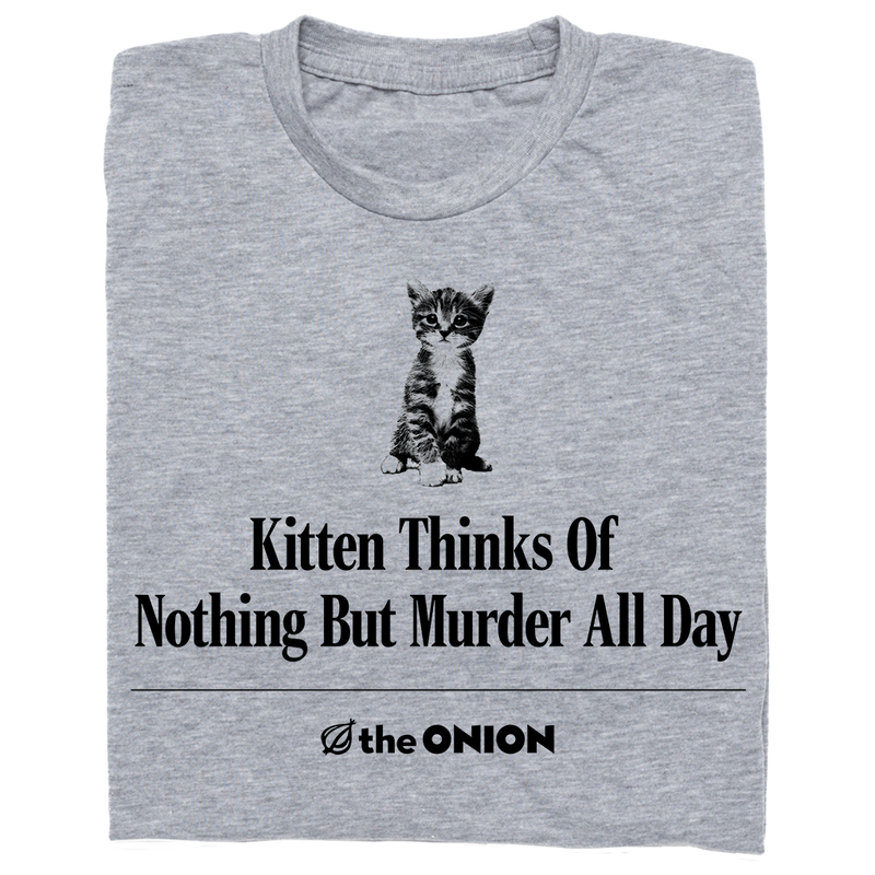 'Kitten Thinks Of Nothing But Murder' Headline T-Shirt