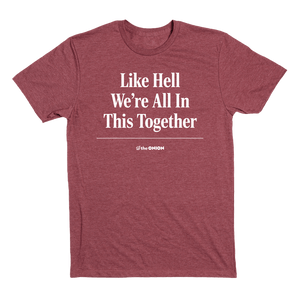 'Like Hell We're All In This Together' Headline T-Shirt