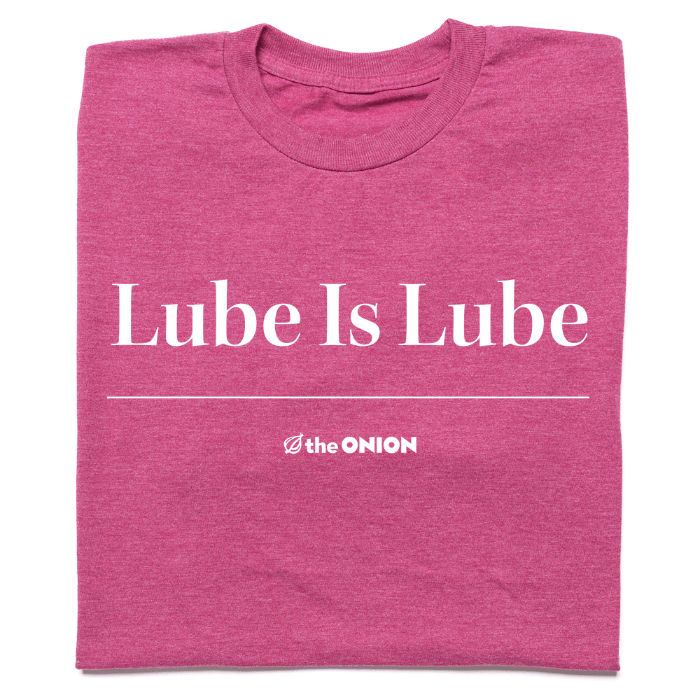 'Lube Is Lube' Headline T-Shirt