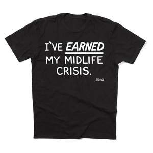 'I've Earned My Midlife Crisis' Premium T-Shirt