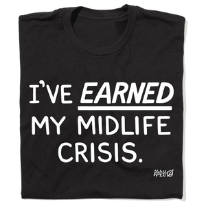 'I've Earned My Midlife Crisis' Premium T-Shirt