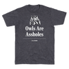 Owls Are Assholes T-Shirt