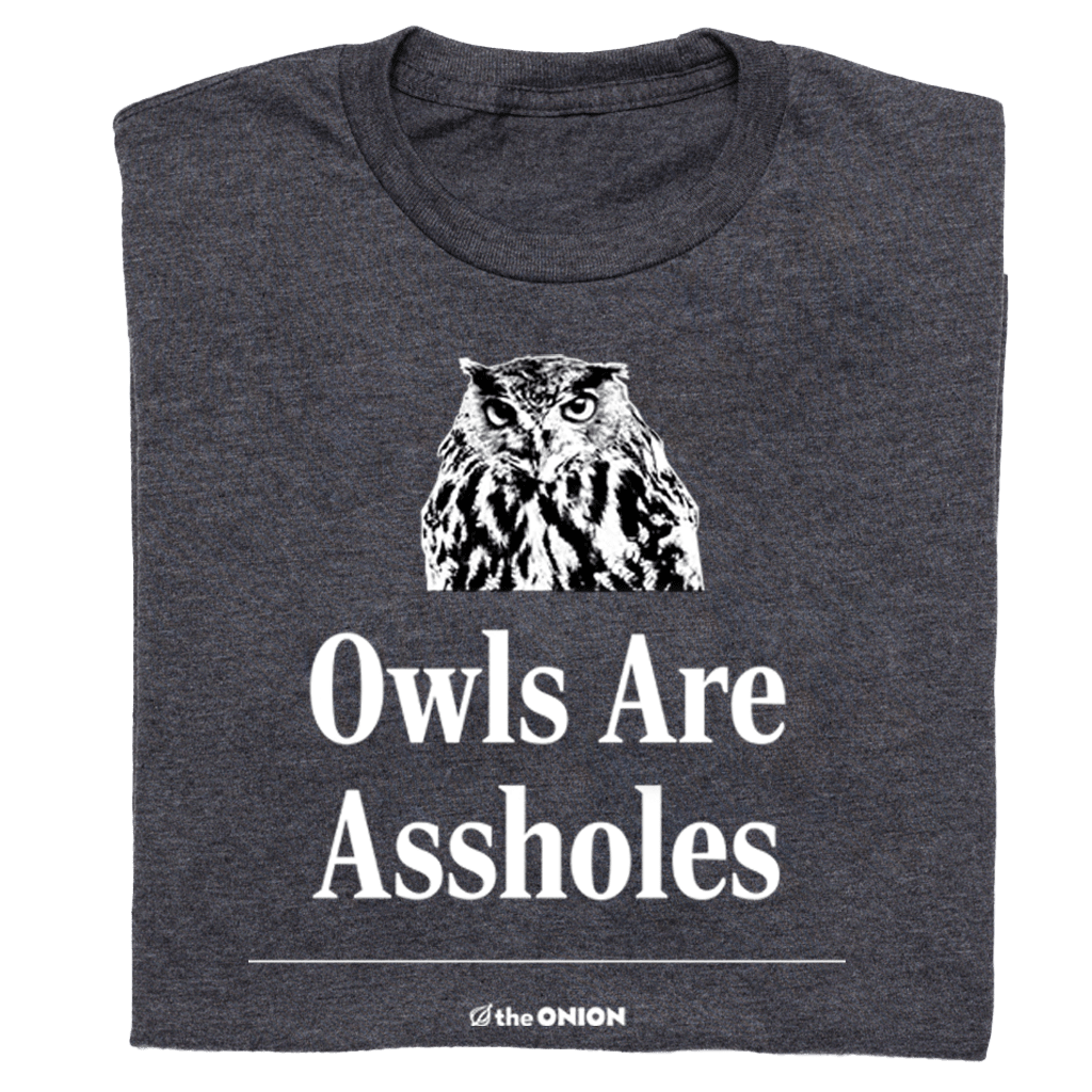 Owls Are Assholes T-Shirt