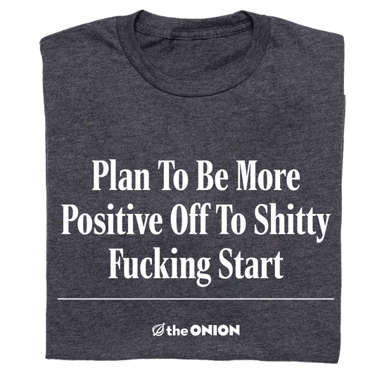 'Plan To Be More Positive' Headline T-Shirt