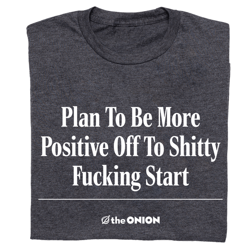 'Plan To Be More Positive' Headline T-Shirt