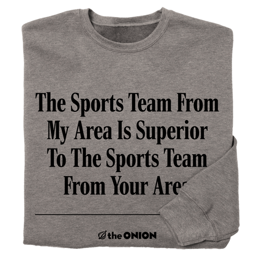 'The Sports Team From My Area' Headline Sweatshirt