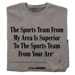 'The Sports Team From My Area' Headline Sweatshirt