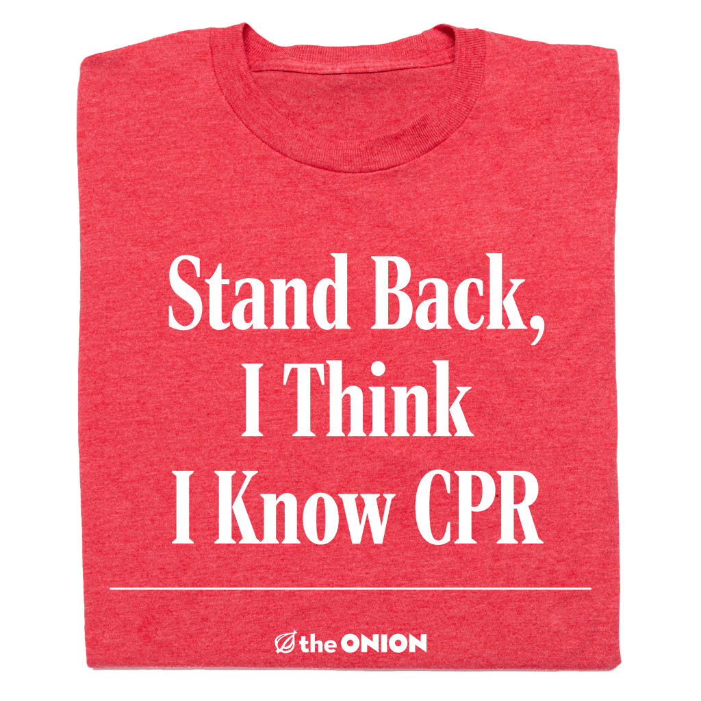 'I Think I Know CPR' Onion Headline T-Shirt