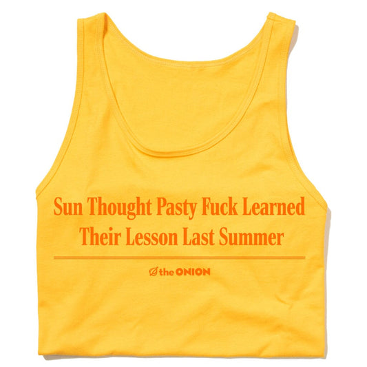 'Sun Thought Pasty Fuck Learned Their Lesson Last Summer' Headline Tank Top