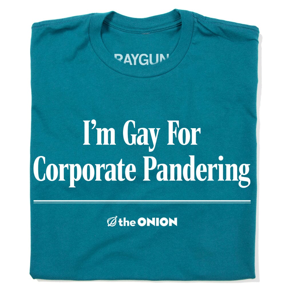 'I'm Gay for Corporate Pandering' Headline T-Shirt