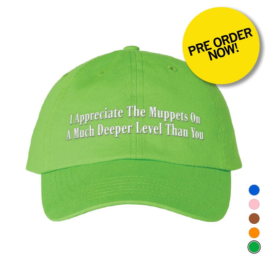**PRE-ORDER**  'I Appreciate The Muppets On A Much Deeper Level Than You' Hat