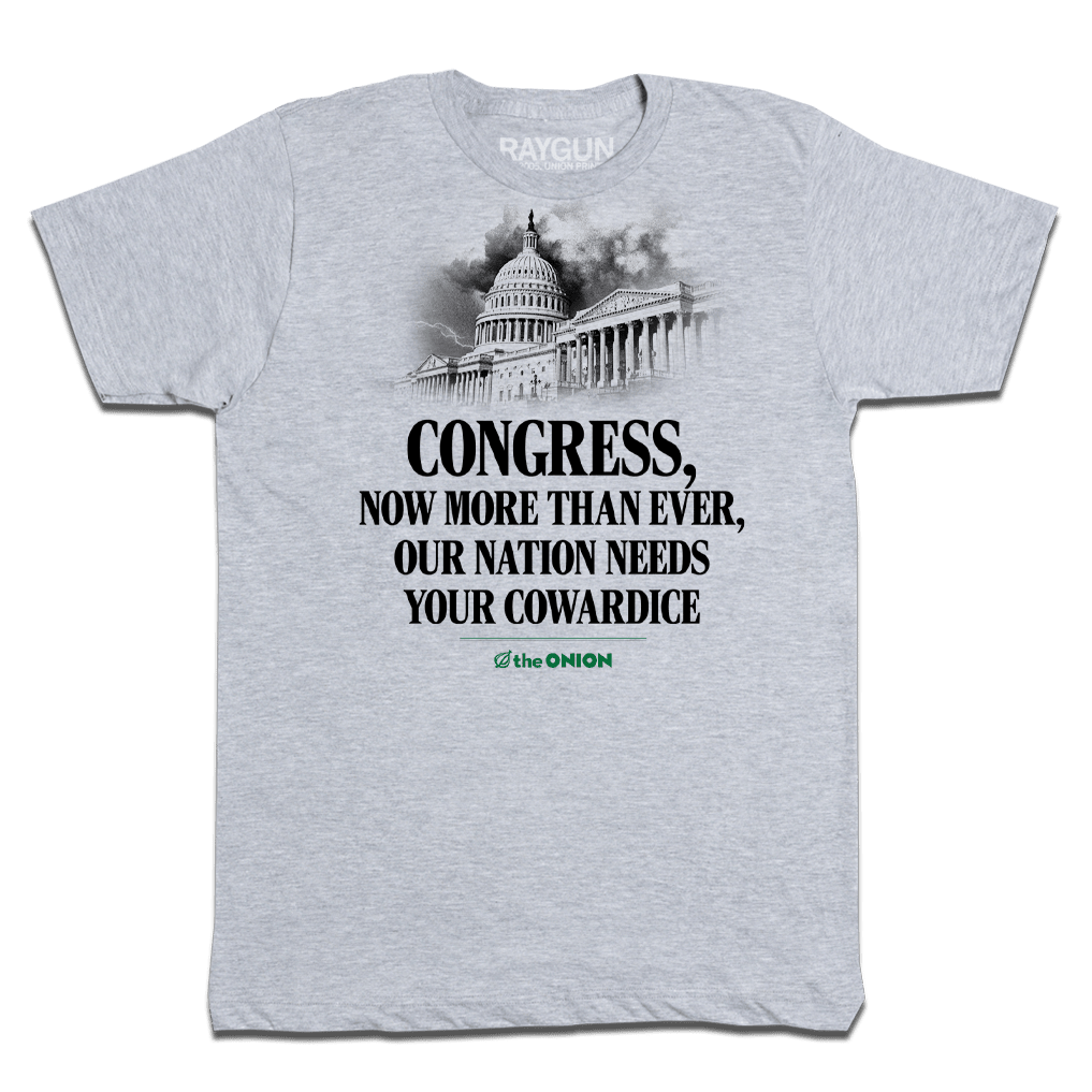 'Congress, Now More Than Ever, Our Nation Needs Your Cowardice' Front Page T-Shirt
