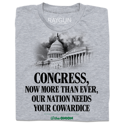 'Congress, Now More Than Ever, Our Nation Needs Your Cowardice' Front Page T-Shirt
