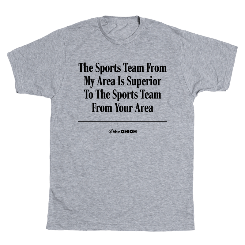 'The Sports Team From My Area' Onion Headline T-Shirt