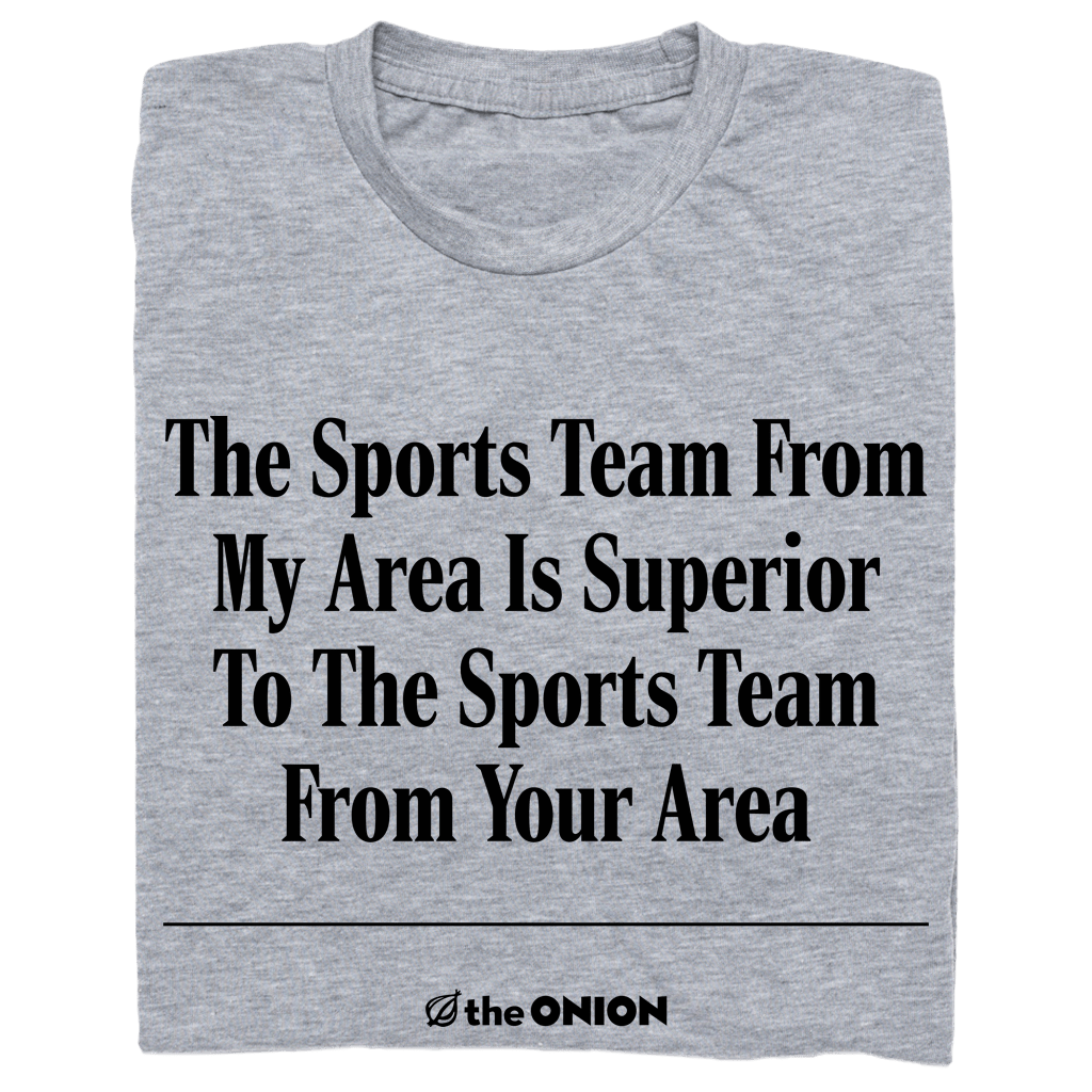 'The Sports Team From My Area' Onion Headline T-Shirt