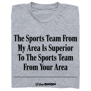 'The Sports Team From My Area' Onion Headline T-Shirt