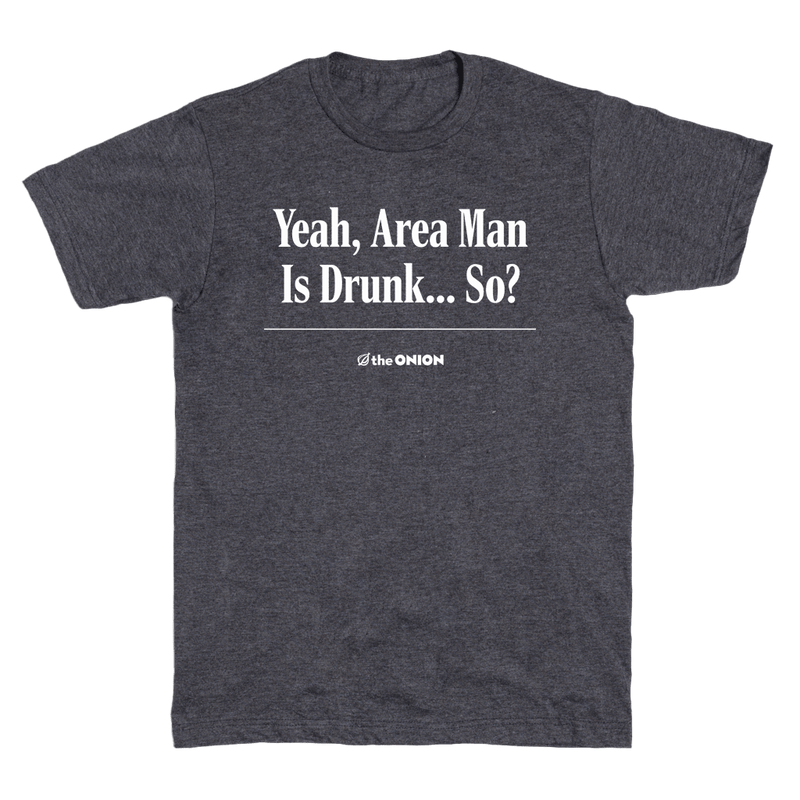 'Area Man is Drunk' T-Shirt